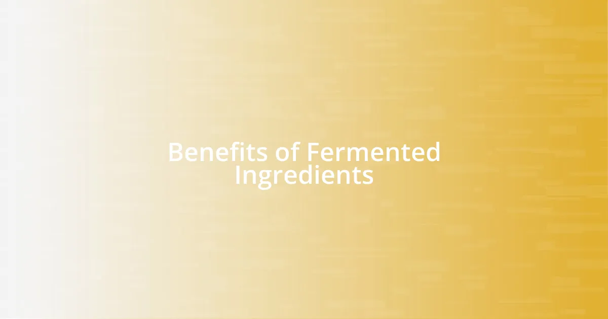 Benefits of Fermented Ingredients