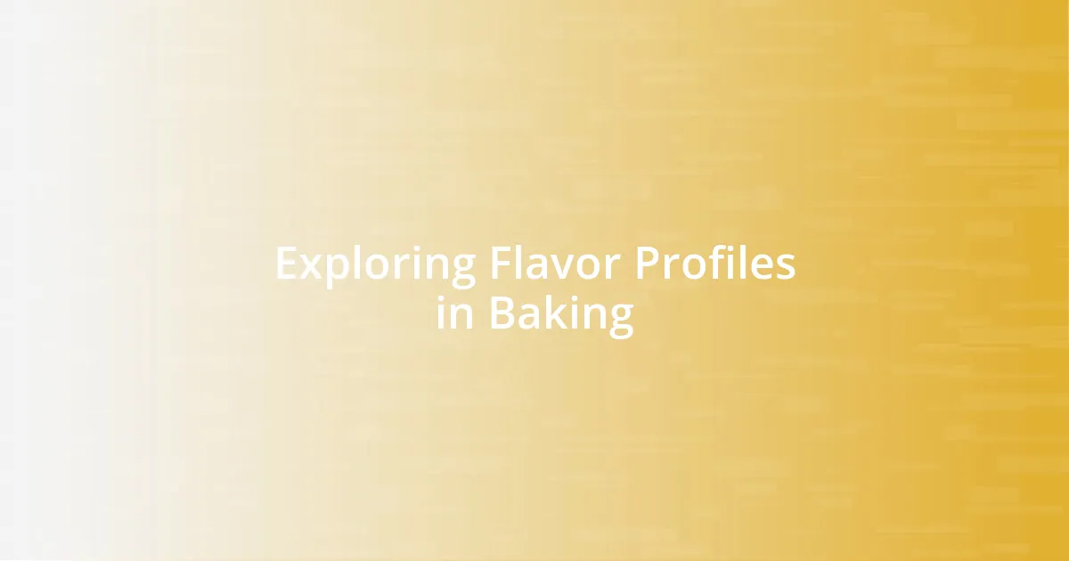 Exploring Flavor Profiles in Baking