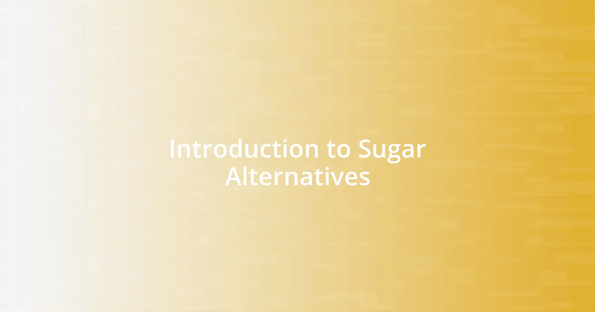 Introduction to Sugar Alternatives