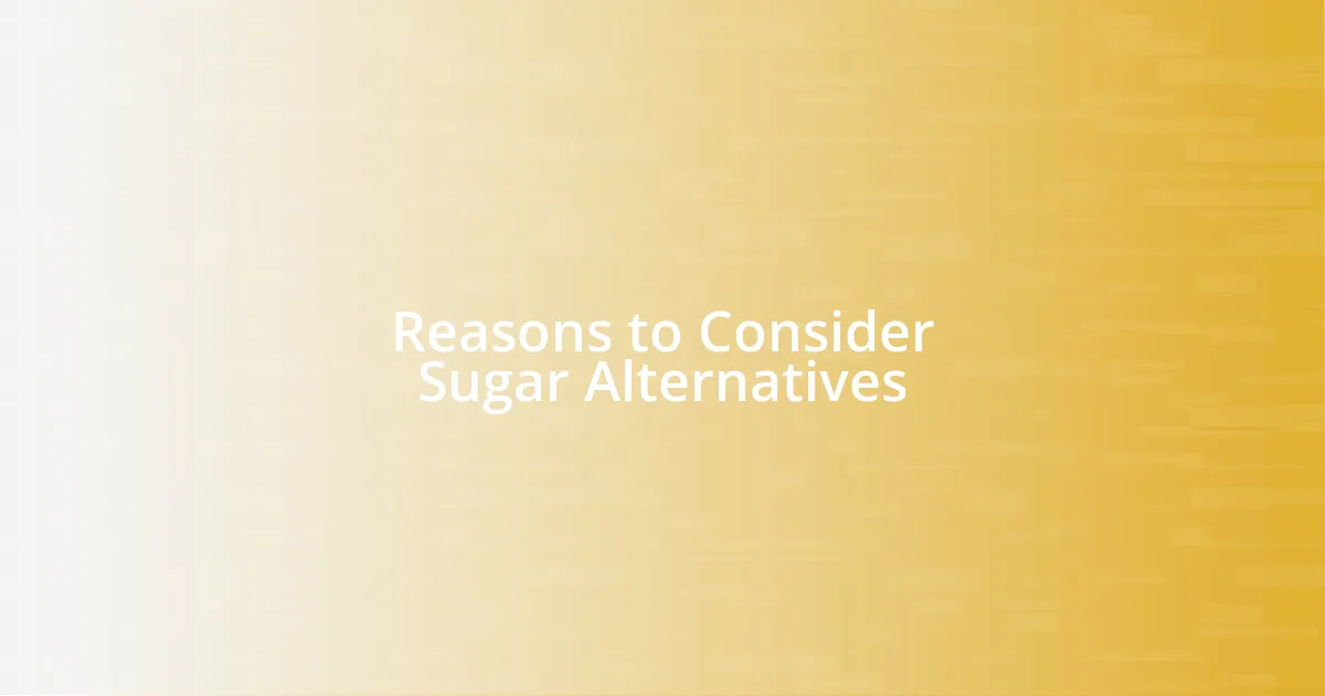 Reasons to Consider Sugar Alternatives