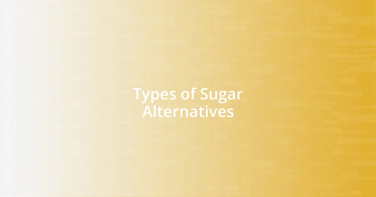 Types of Sugar Alternatives