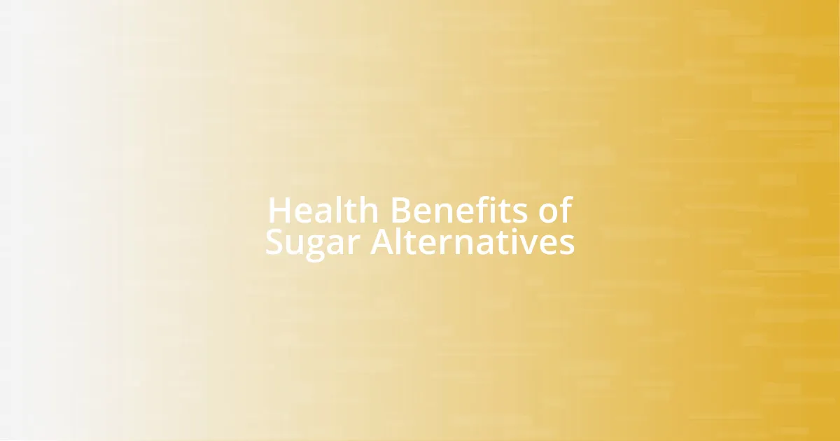 Health Benefits of Sugar Alternatives