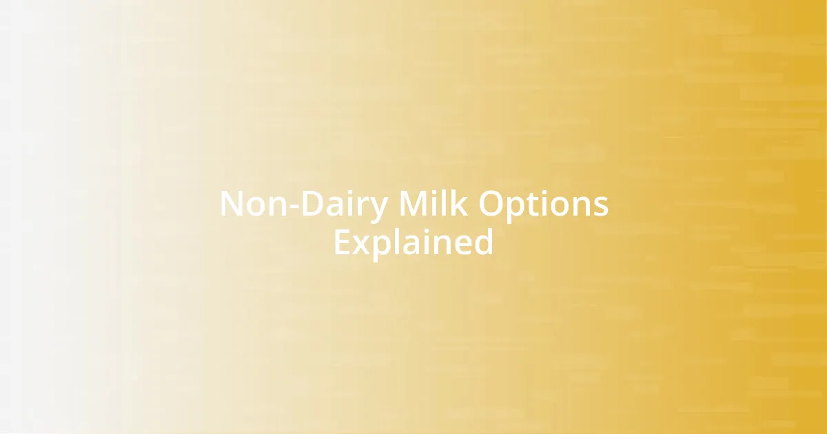 Non-Dairy Milk Options Explained