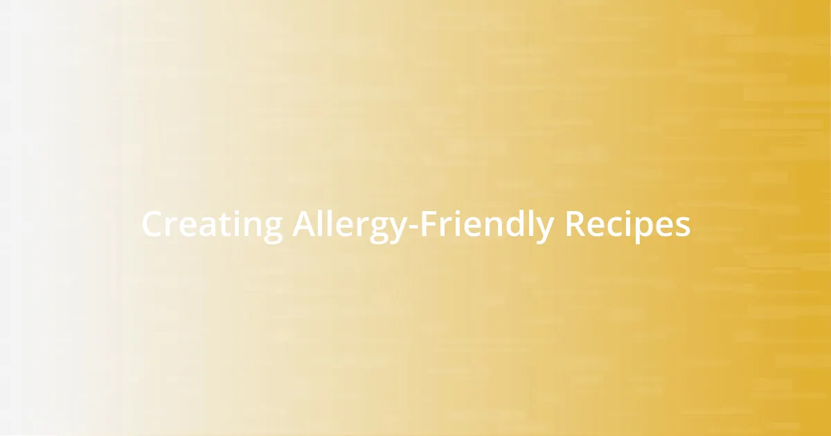 Creating Allergy-Friendly Recipes