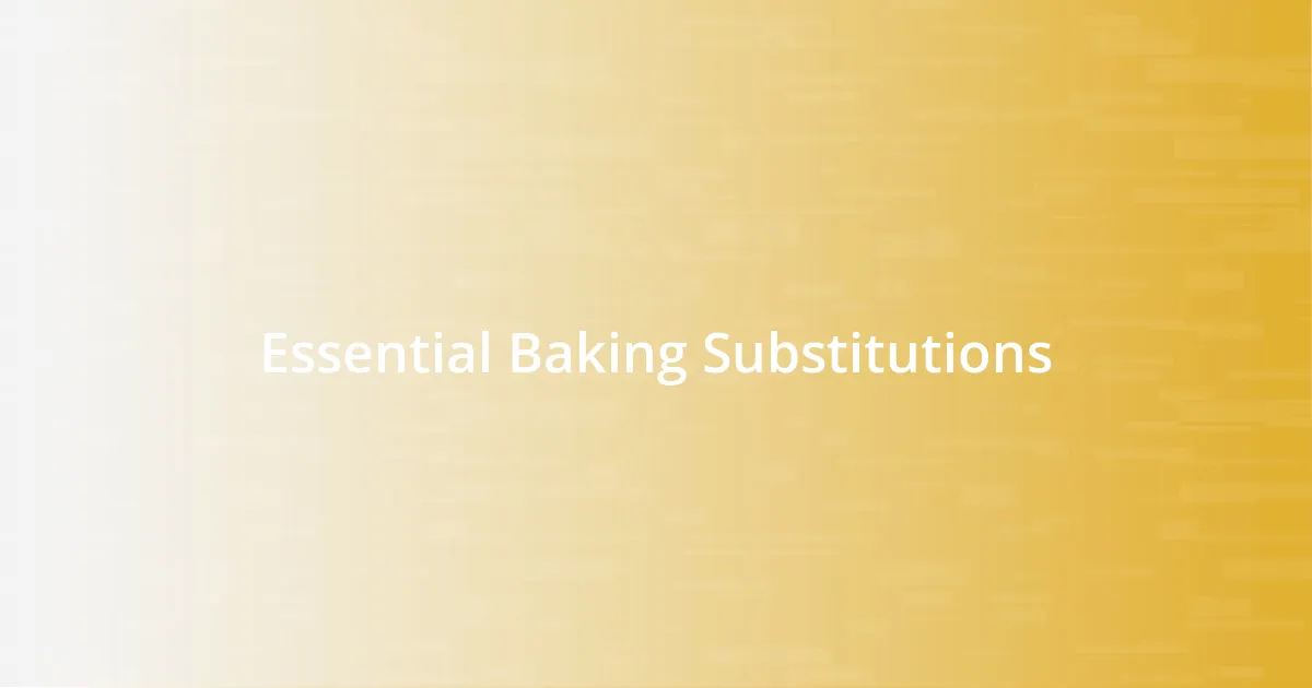 Essential Baking Substitutions