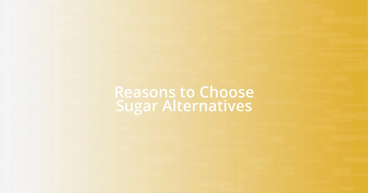 Reasons to Choose Sugar Alternatives