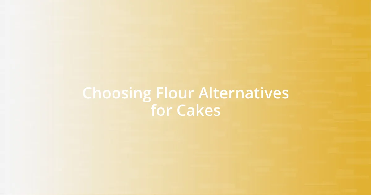 Choosing Flour Alternatives for Cakes