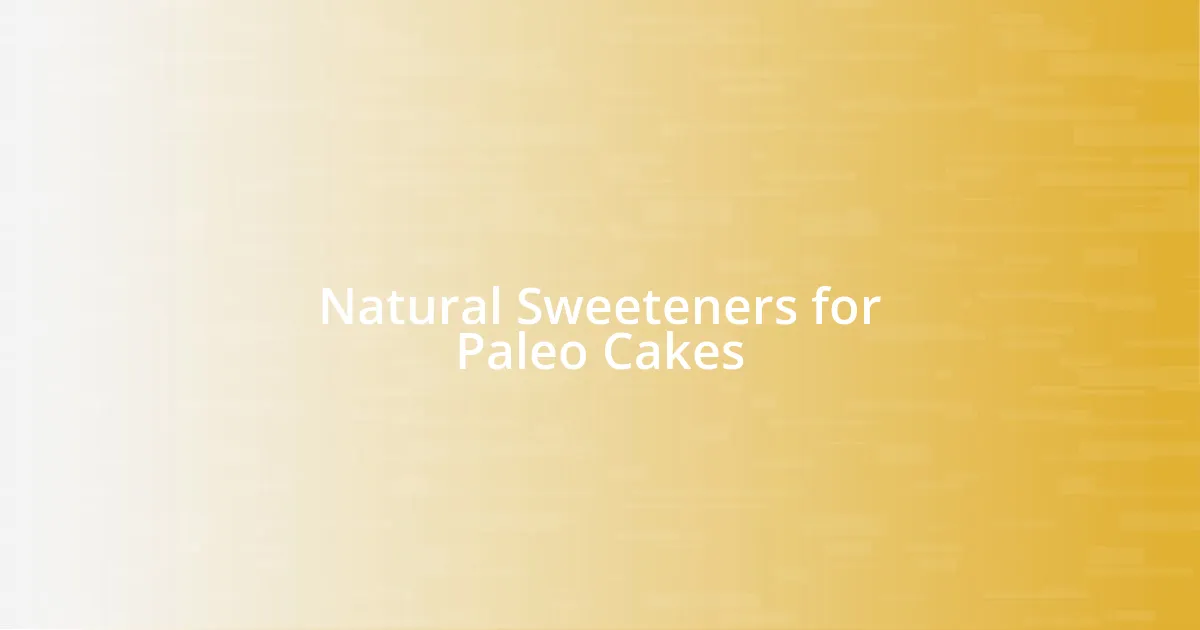 Natural Sweeteners for Paleo Cakes