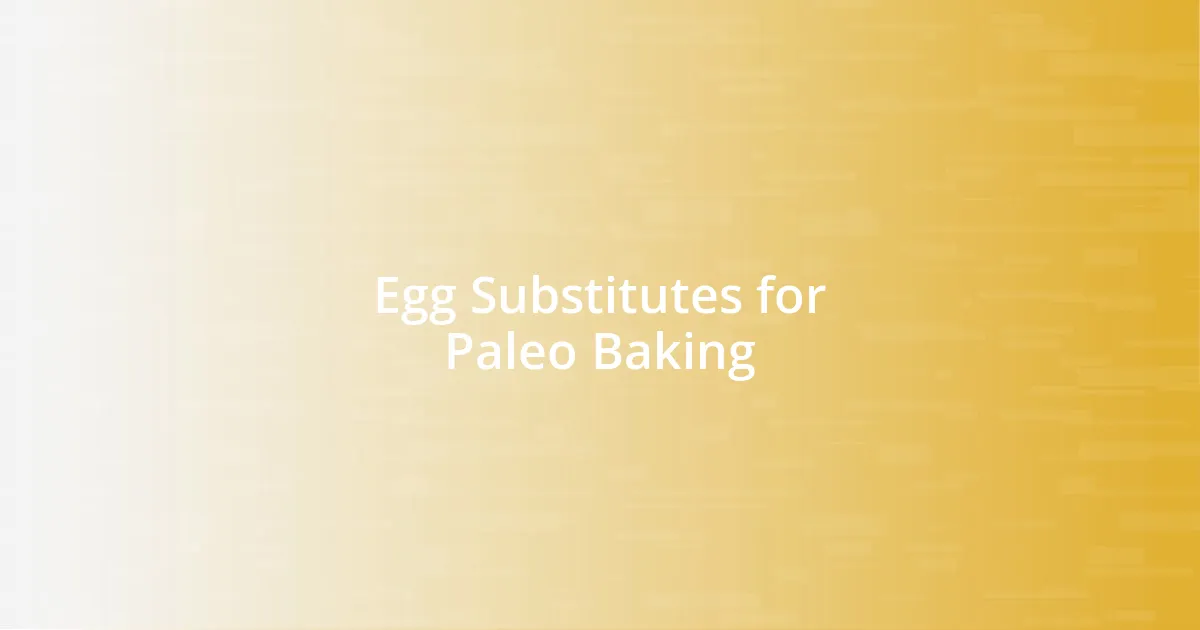 Egg Substitutes for Paleo Baking