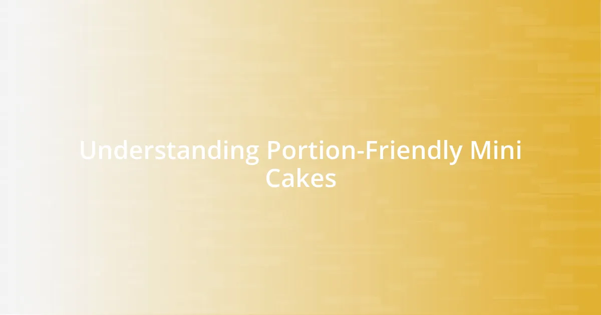 Understanding Portion-Friendly Mini Cakes