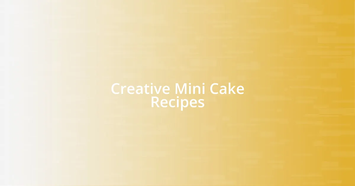 Creative Mini Cake Recipes