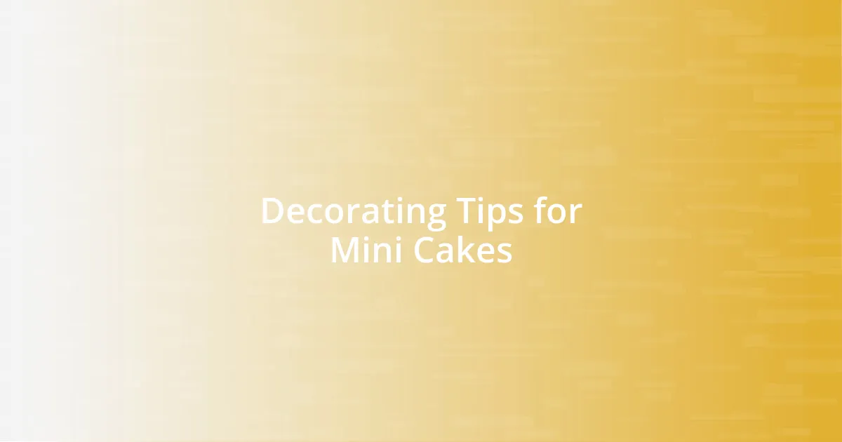 Decorating Tips for Mini Cakes