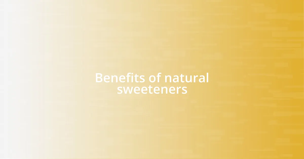 Benefits of natural sweeteners