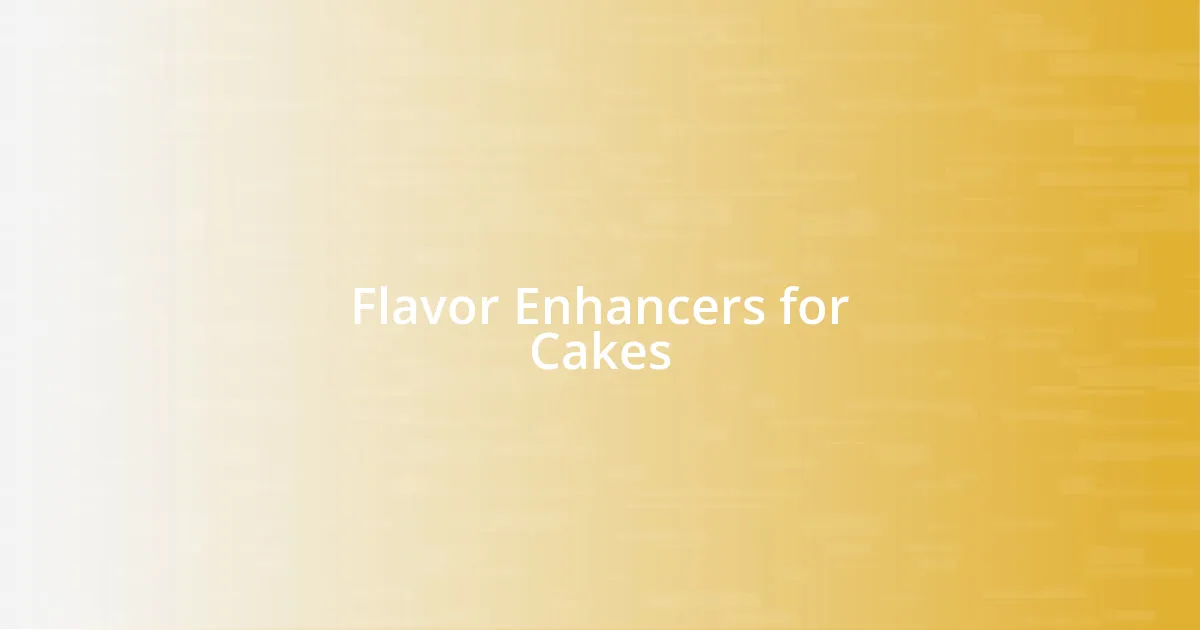 Flavor Enhancers for Cakes