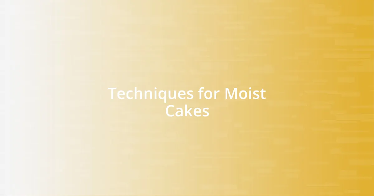 Techniques for Moist Cakes