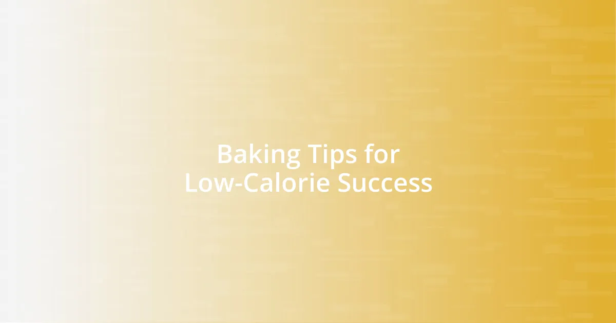 Baking Tips for Low-Calorie Success