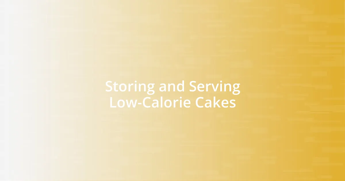 Storing and Serving Low-Calorie Cakes