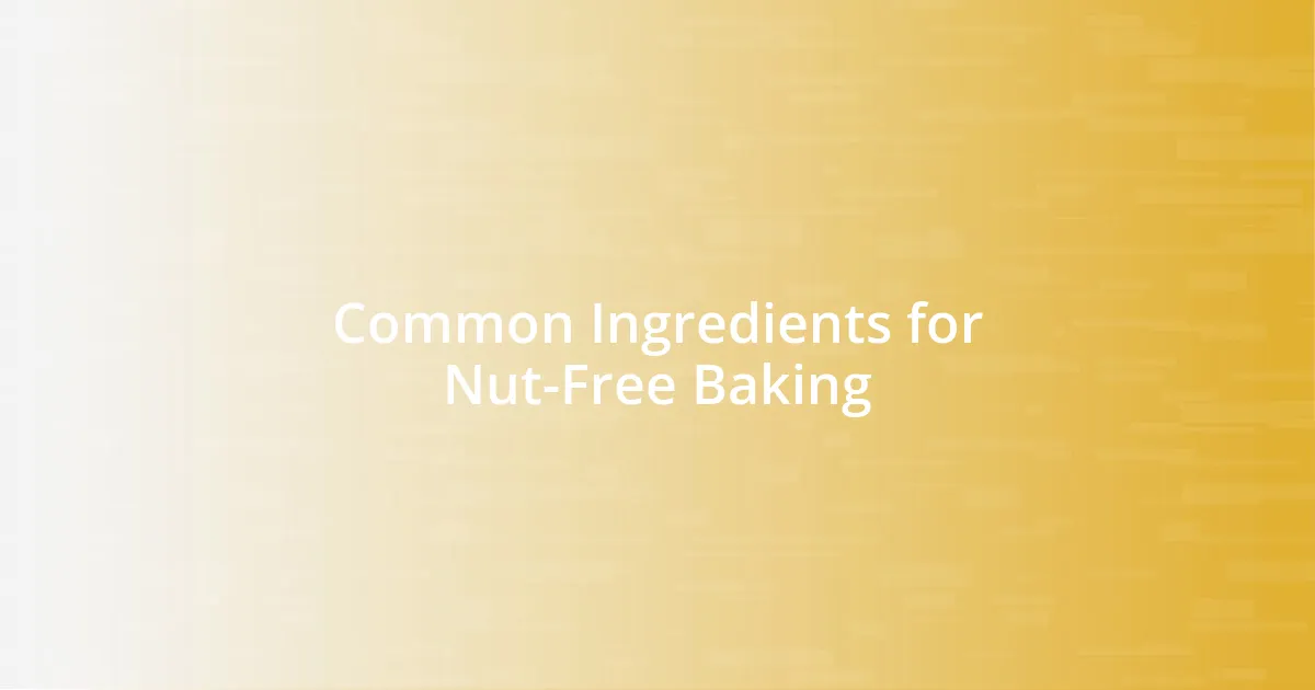 Common Ingredients for Nut-Free Baking