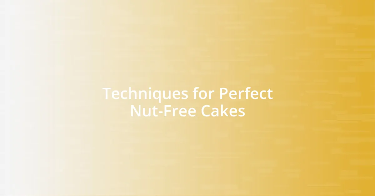 Techniques for Perfect Nut-Free Cakes