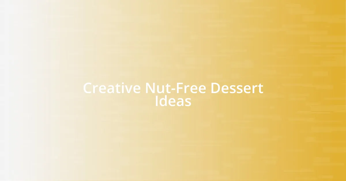 Creative Nut-Free Dessert Ideas