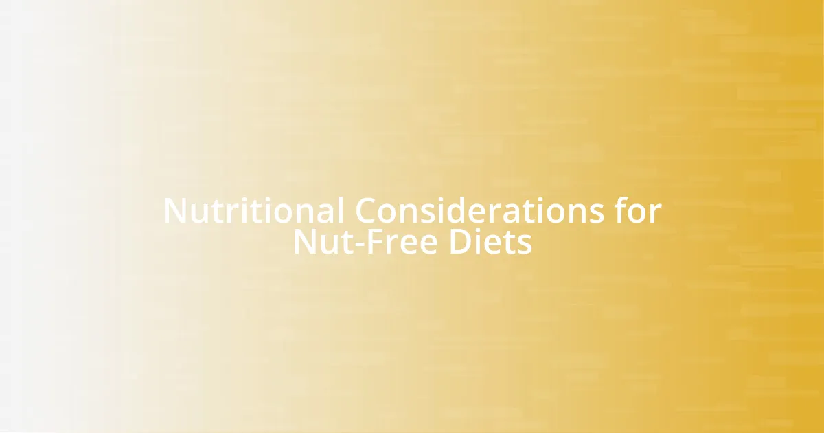 Nutritional Considerations for Nut-Free Diets