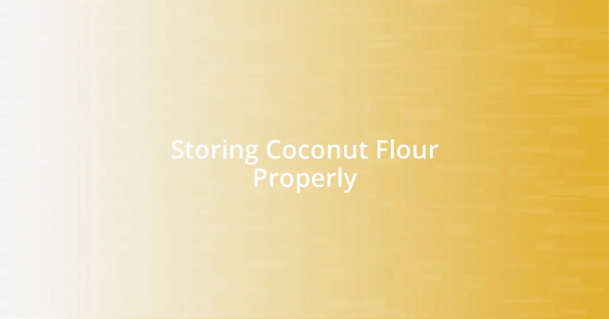 Storing Coconut Flour Properly