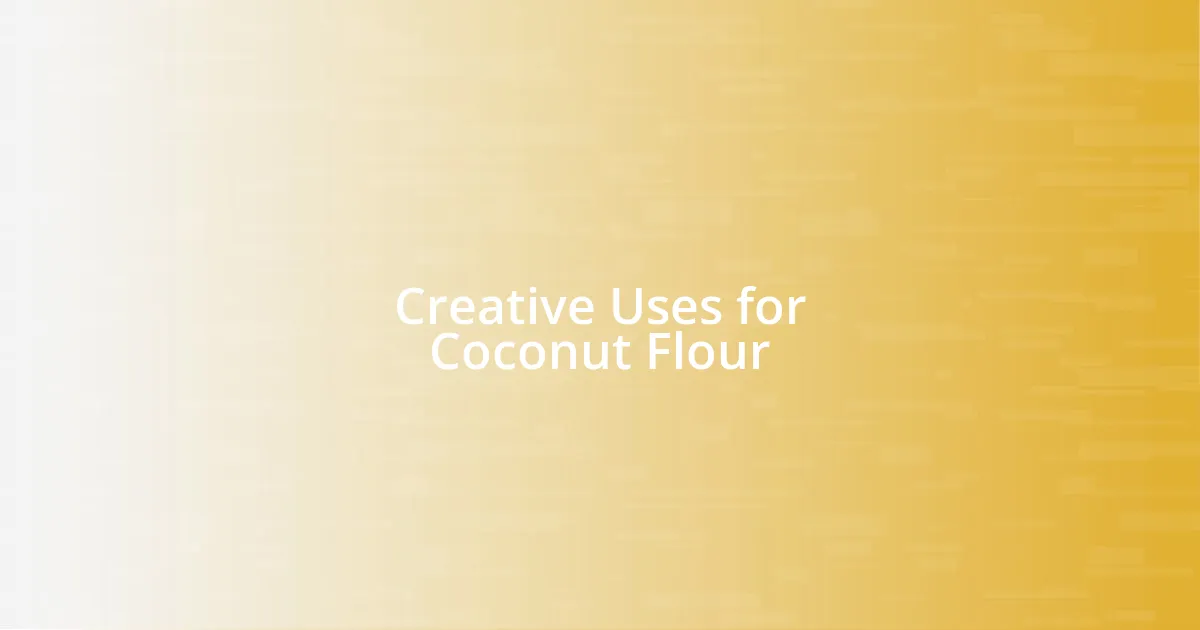 Creative Uses for Coconut Flour