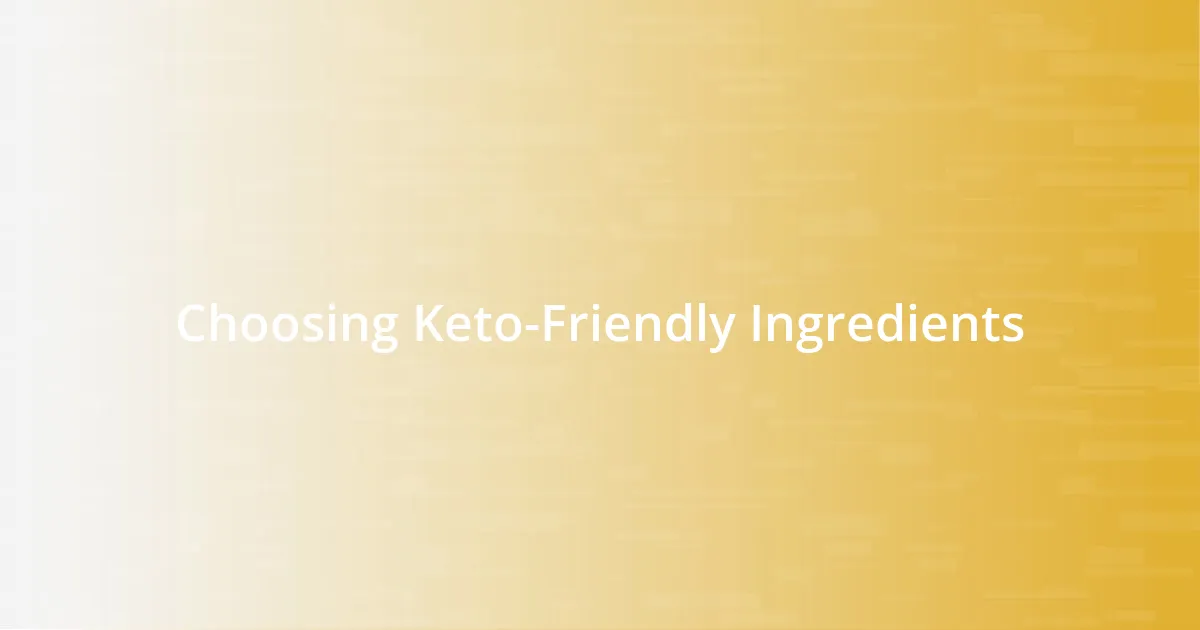 Choosing Keto-Friendly Ingredients