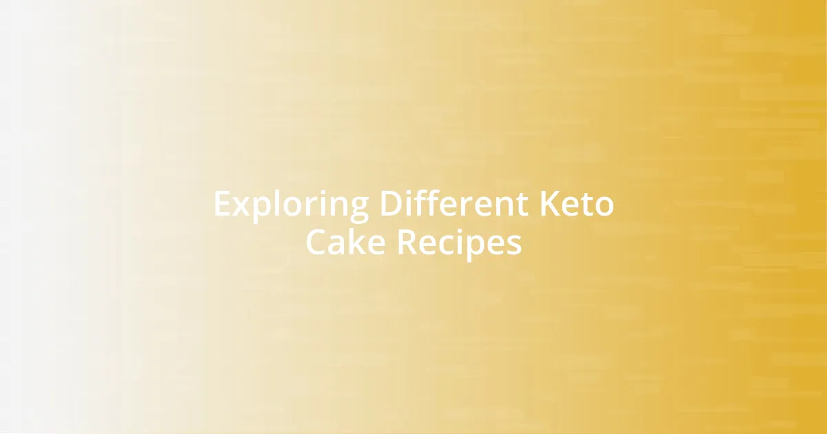 Exploring Different Keto Cake Recipes