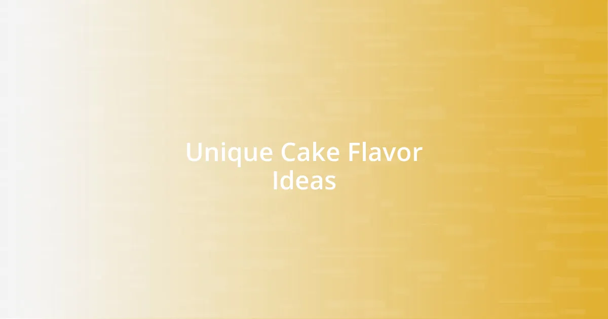 Unique Cake Flavor Ideas