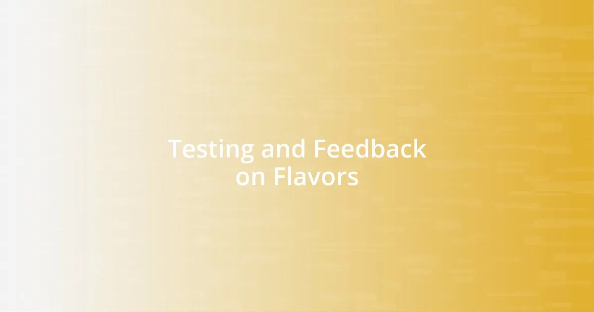 Testing and Feedback on Flavors