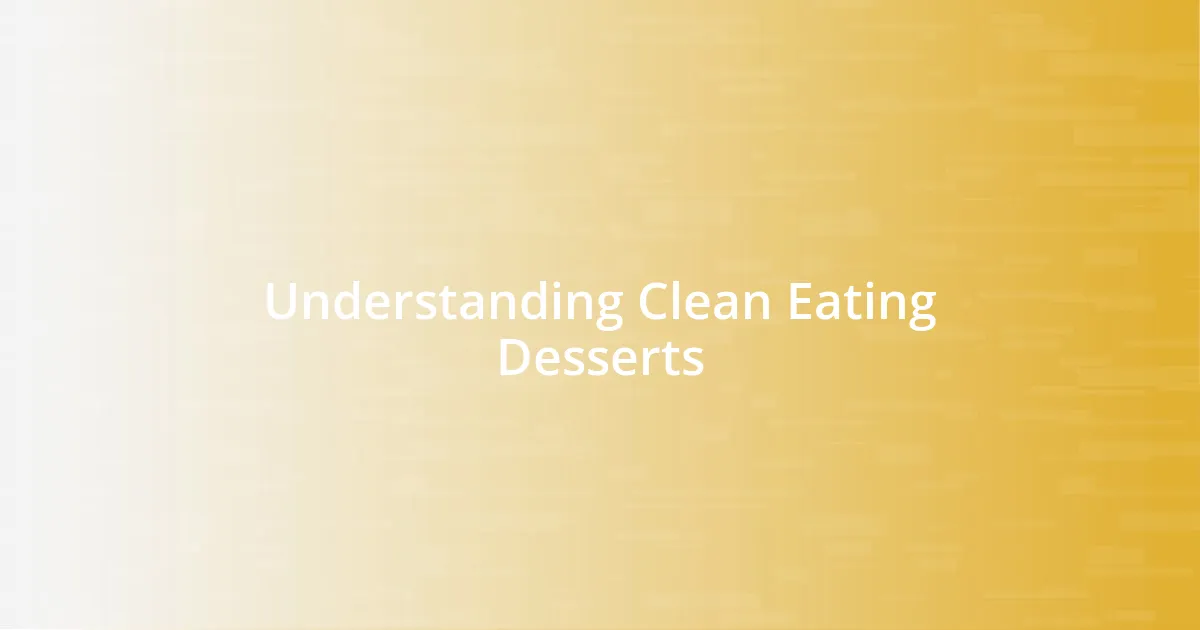 Understanding Clean Eating Desserts