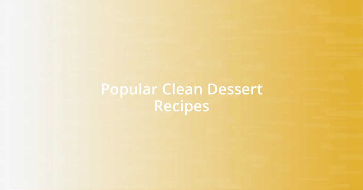 Popular Clean Dessert Recipes