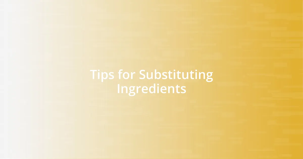 Tips for Substituting Ingredients