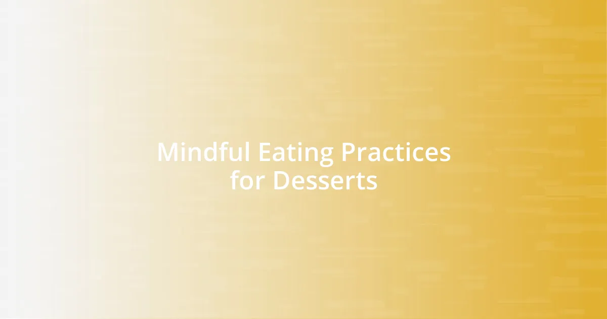 Mindful Eating Practices for Desserts