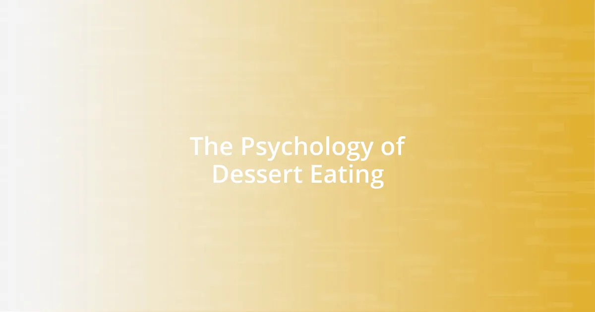 The Psychology of Dessert Eating