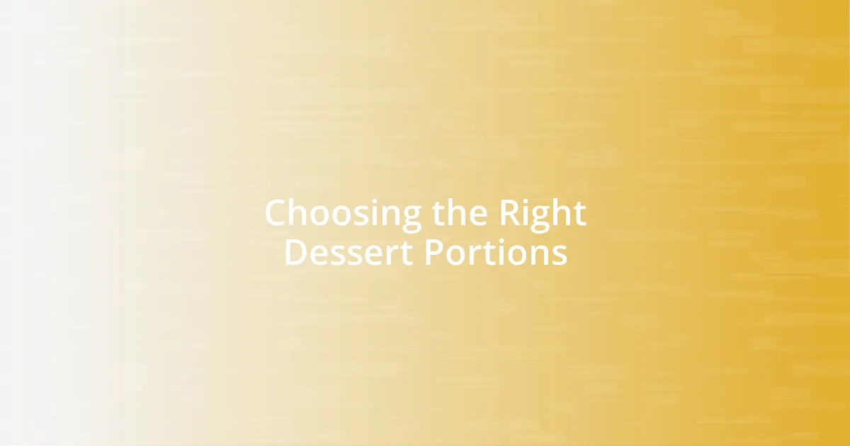 Choosing the Right Dessert Portions