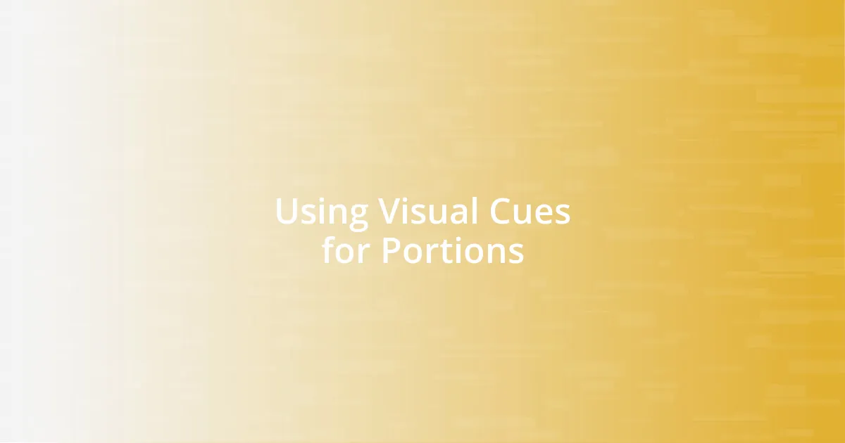 Using Visual Cues for Portions