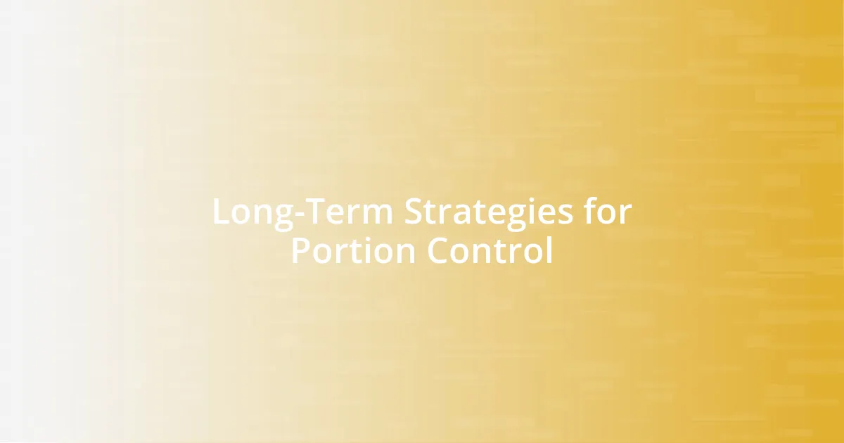 Long-Term Strategies for Portion Control